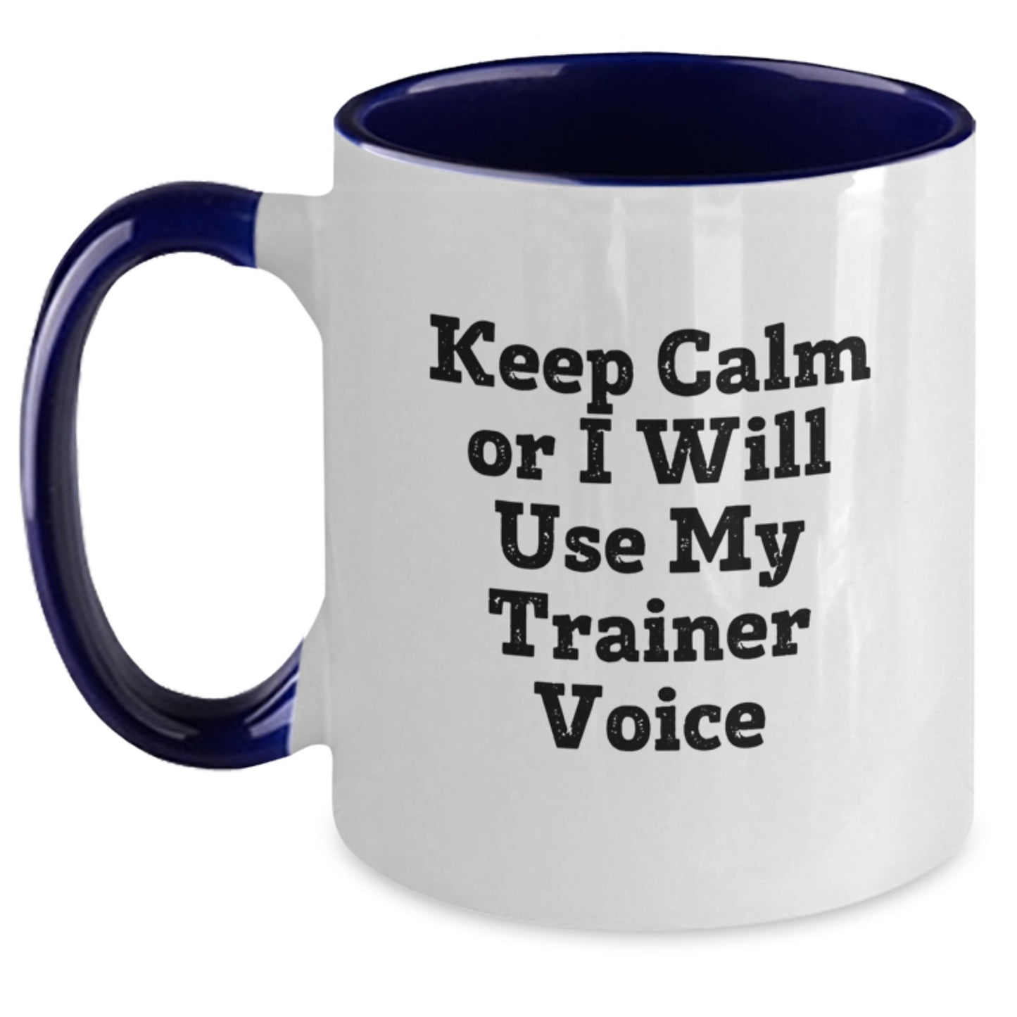 Funny Trainer Gifts from Friends, Christmas Unique Trainer Mugs - Keep Calm Or I Will Use My Trainer Voice, Two Tone Coffee Mug - Main