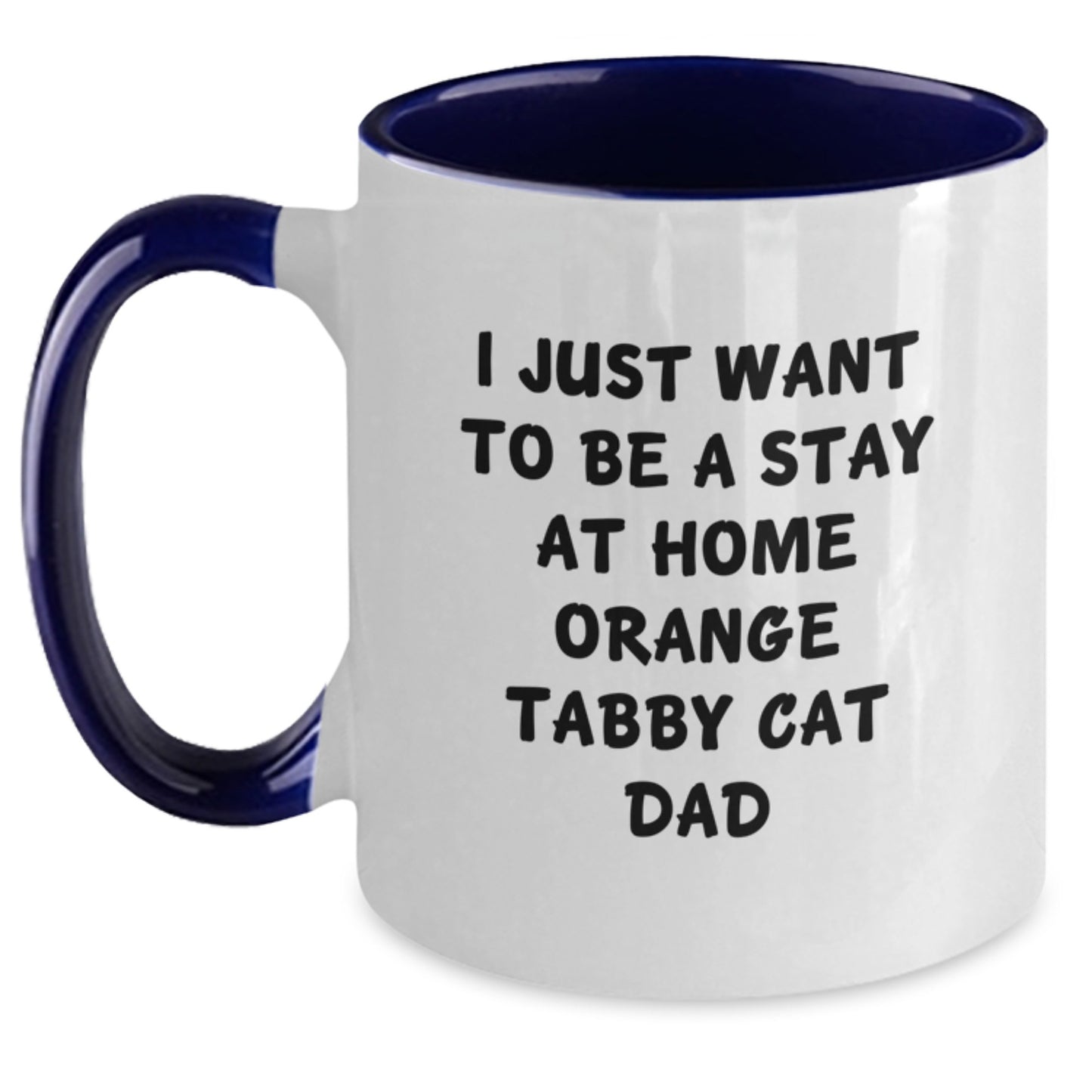 Funny Orange Tabby Cat Dad Gifts for Him - I Just Want To Be A Stay At Home Orange Tabby Cat Dad Two Tone Coffee Mug, Graduation Unique Gifts from Men to Friends - Main