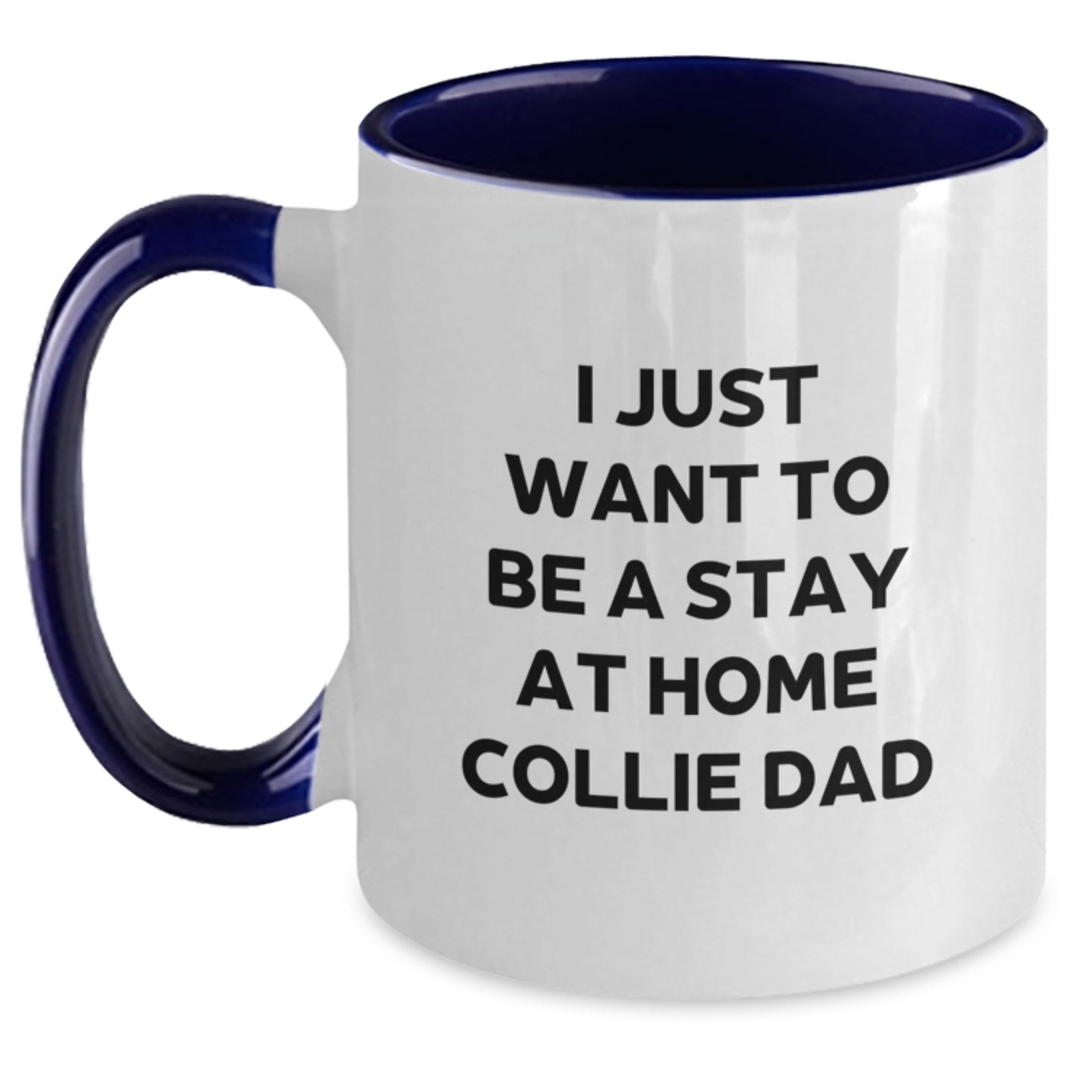 Funny Collie Dog Gifts for Men, Women, and Collie Lovers - Christmas Unique Mugs, 'I Just Want To Be A Stay At Home Collie Dad' Two Tone Coffee Mug - Gifts from Family and Friends - Main