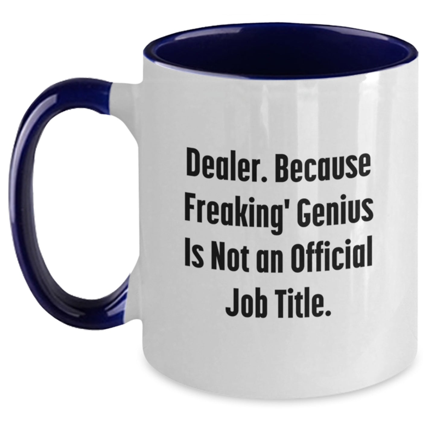 Funny Dealer Christmas Unique Gifts from - Two Tone Coffee Mug, 'Dealer. Because Freaking' genius Is Not An Official Job Title.' - Main