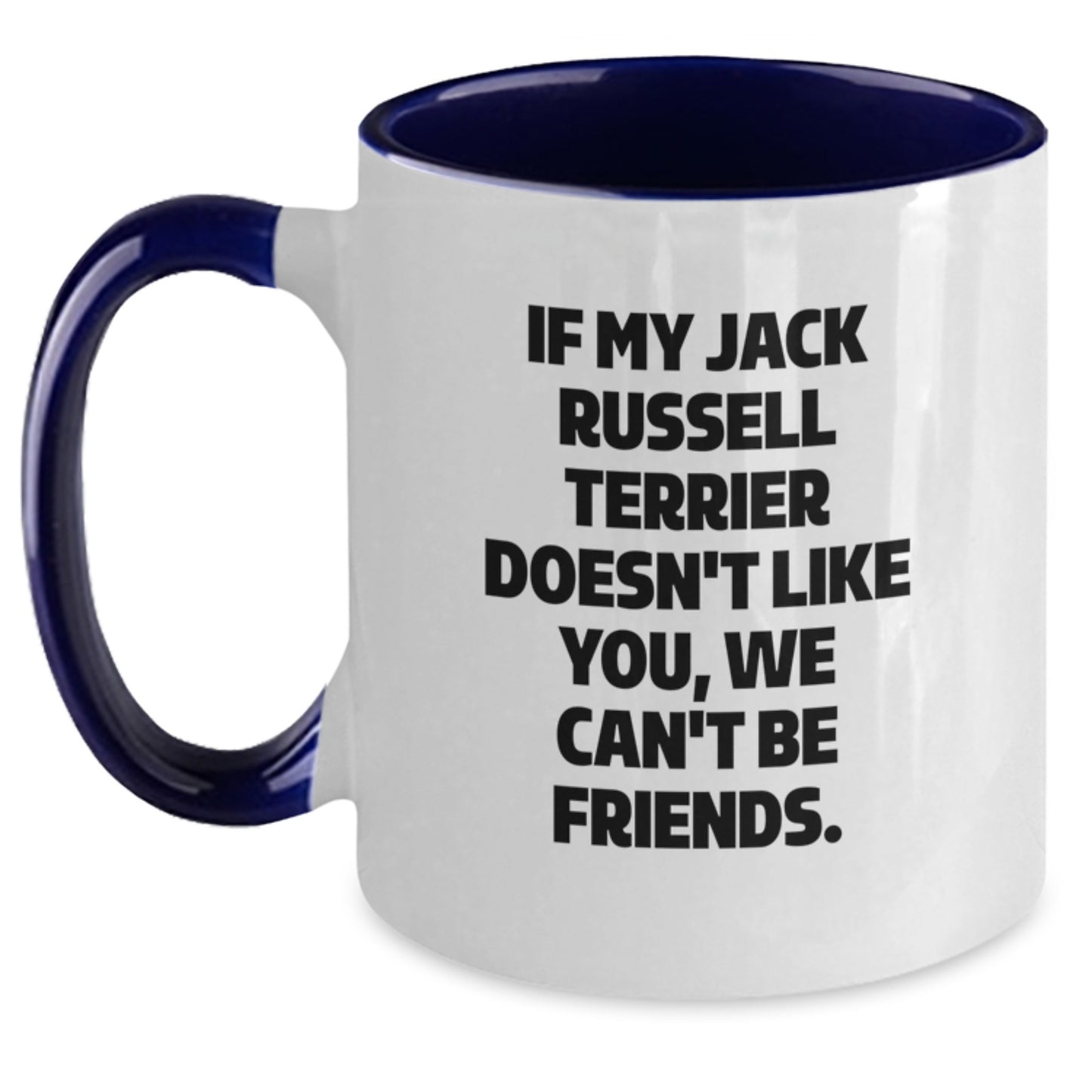 Funny Jack Russell Terrier Dog Gifts for Men Women Friends Coworkers Family - If My Jack Russell Terrier Doesn't Like You We Can't Be Friends Two Tone Coffee Mug - Main