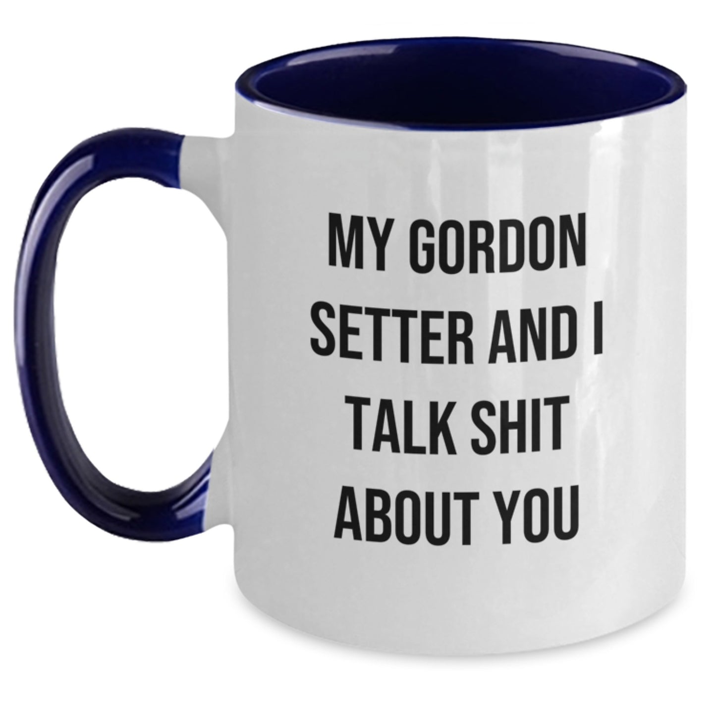 Gordon Setter Dog Funny Graduation Gifts from Friends for Men and Women Two Tone Coffee Mug, My Gordon Setter And I Talk Shit About You Quote in Colorful Dishes - Main