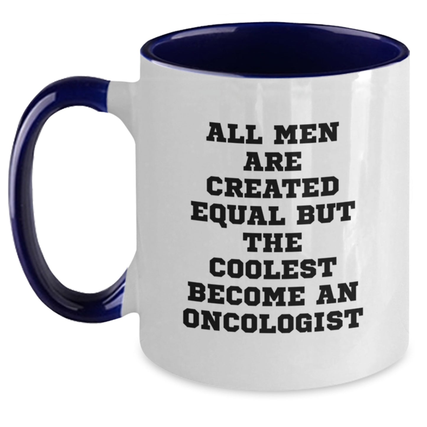 Funny Oncologist Gifts for Men from Friends, Unique Graduation Unique Gifts for Oncologist, Two Tone Coffee Mug with 'All Men Are Created Equal But The Coolest Become An Oncologist' Quote - Main