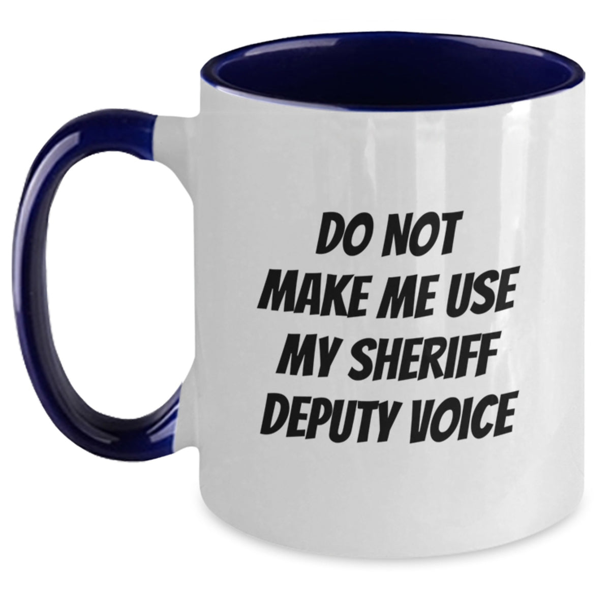 Sheriff Deputy Gift for Him - Do Not Make Me Use My Voice Keepsake Mug - Main