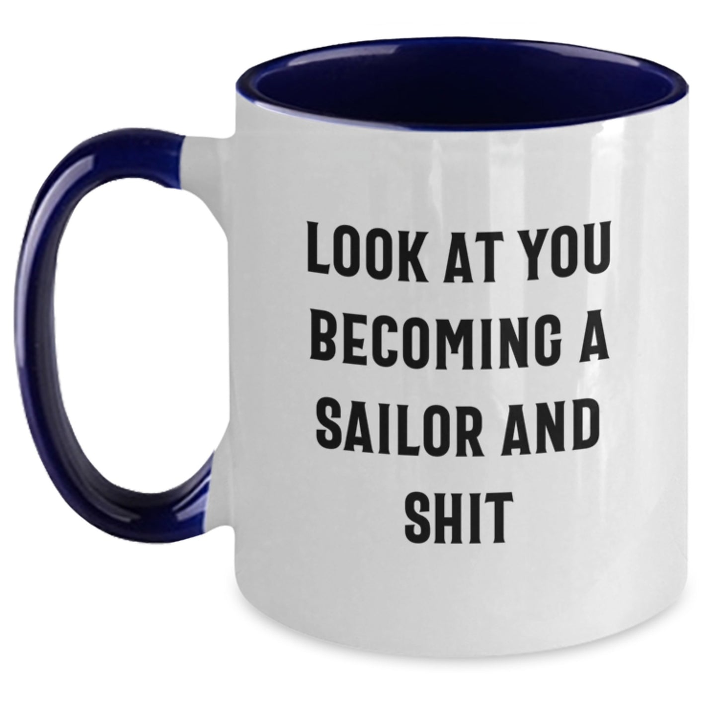 Funny Sailor Gifts for Men or Women, Two Tone Coffee Mug with 'Look At You Becoming A Sailor And Shit' Quote, Unique Graduation Unique Gifts from Friends or Family - Main