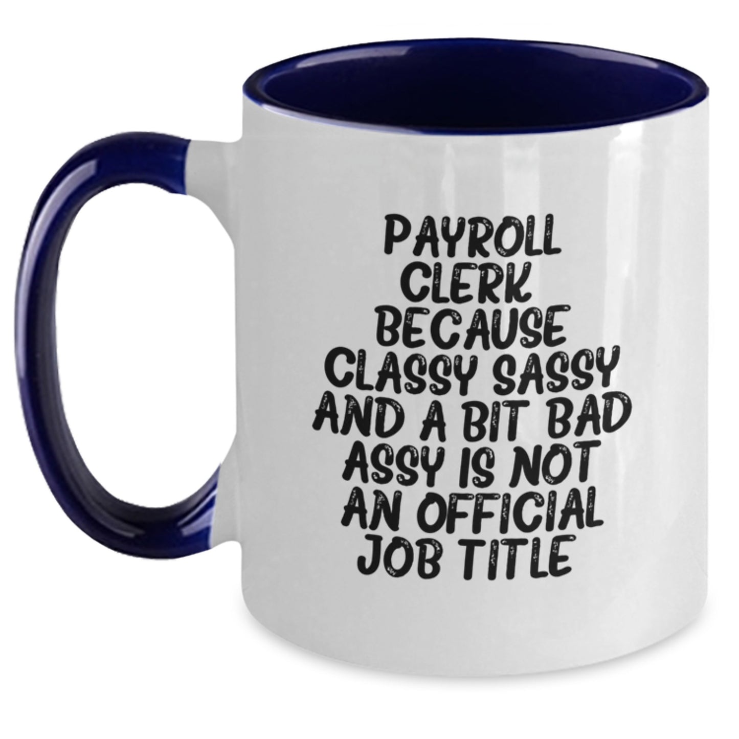 Funny Payroll Clerk Gifts for Men, Women, Coworkers, Family - Payroll Clerk Two Tone Coffee Mug, Graduation Unique Gifts from Friends - Main