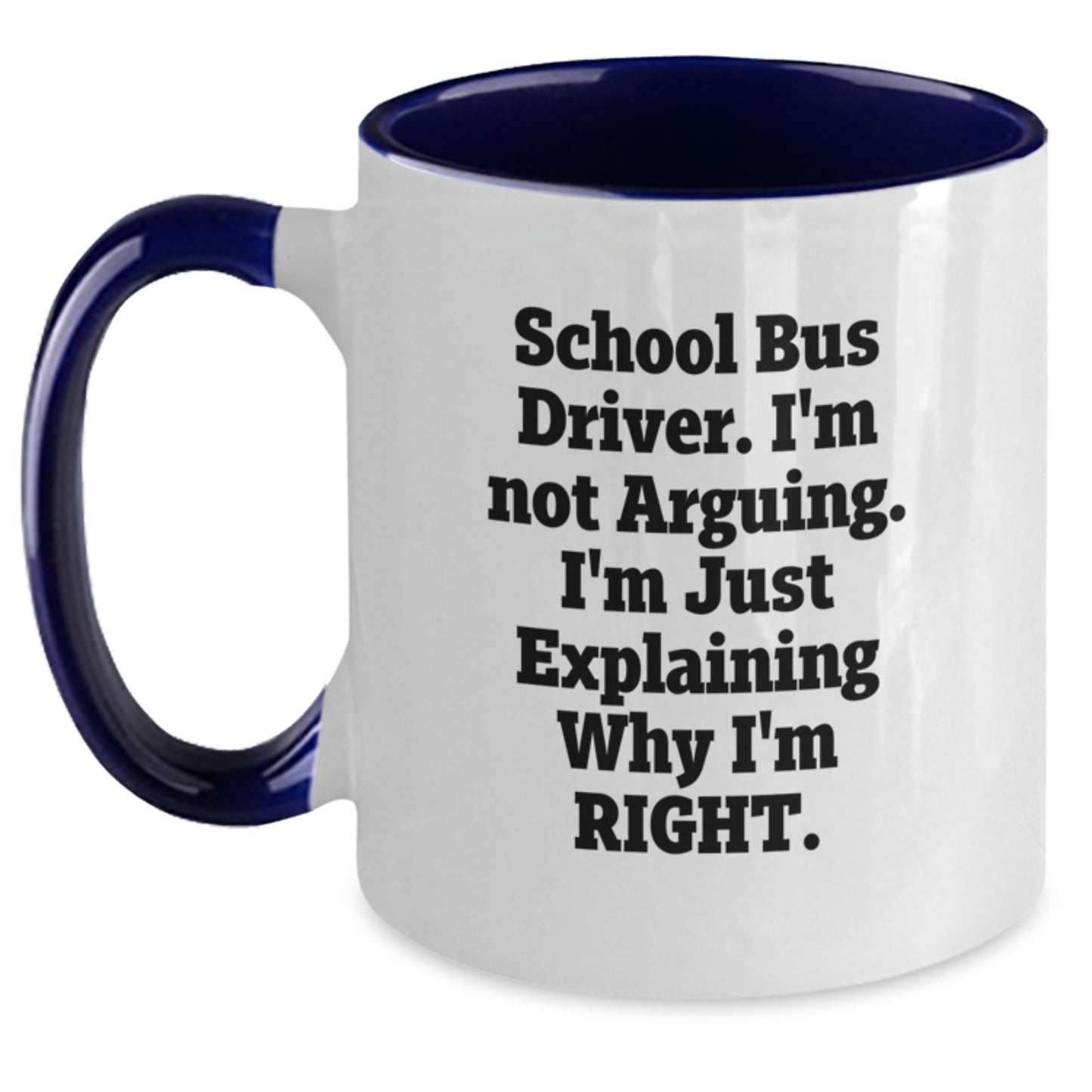Funny School Bus Driver Gifts from Friends - 'I'm Not Arguing' Two Tone Coffee Mugs for School Bus Drivers, Christmas Unique Presents for Men and Women - Main
