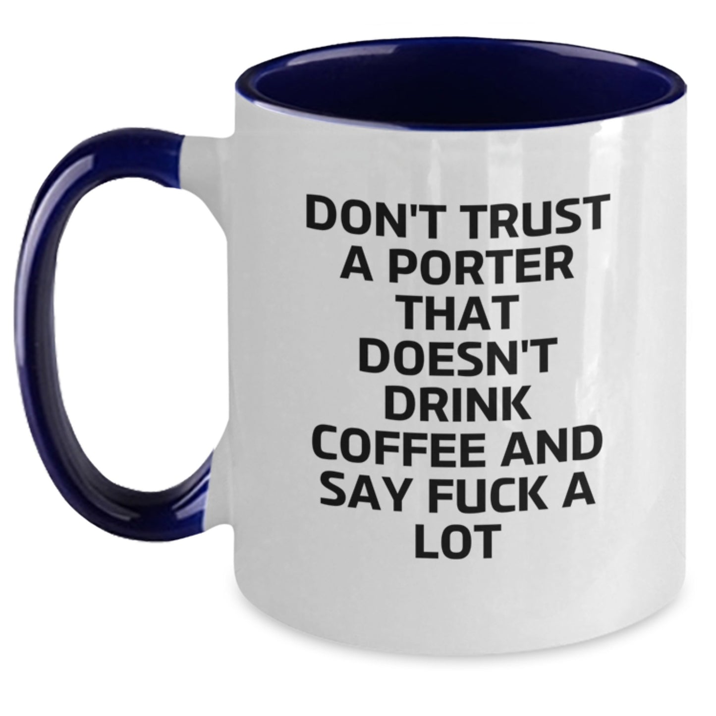 Funny Porter Gifts Two Tone Coffee Mugs Don't Trust A Porter That Doesn't Drink Coffee And Say F--k A Lot, Gifts for Porter Graduation Unique Gifts from Friends, Coworkers, Family - Main