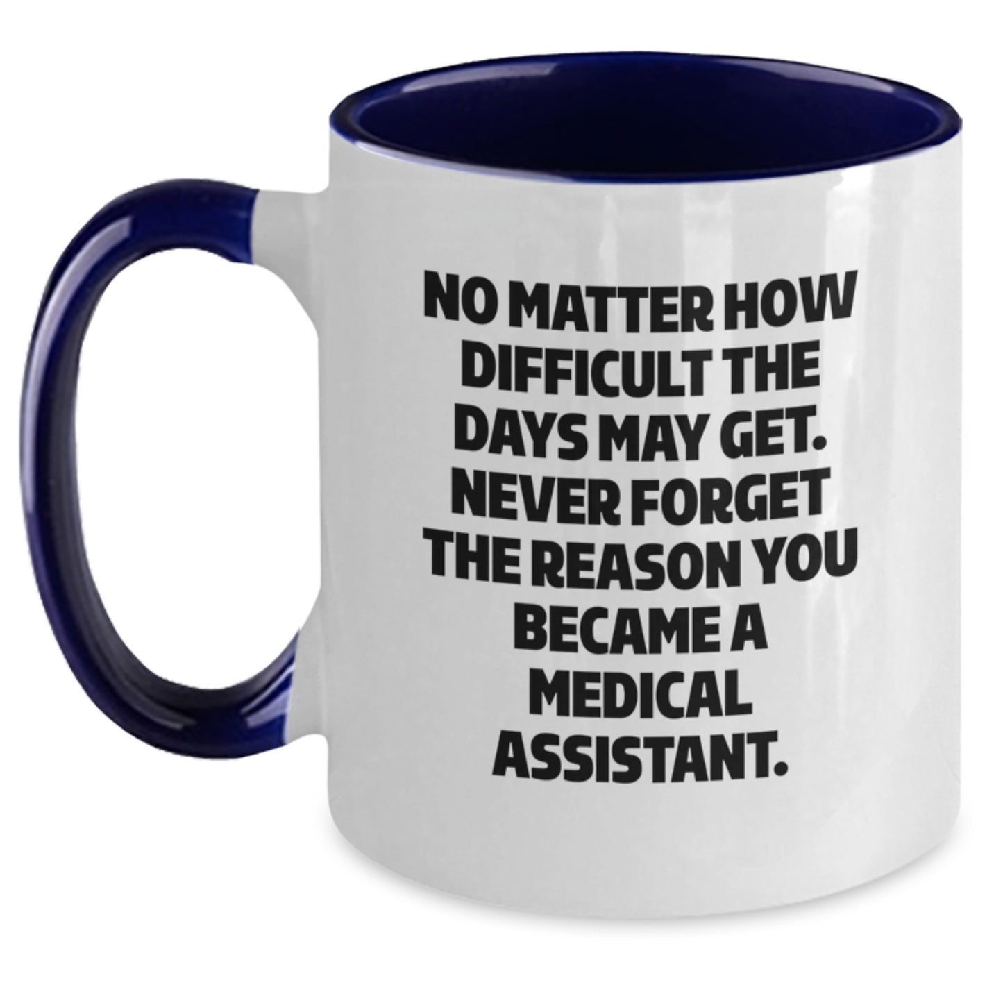Medical Assistant Gifts, Funny Inspirational Two Tone Coffee Mug, Gifts from Friends for Medical Assistant Graduation, Never Forget Your Reason - Main