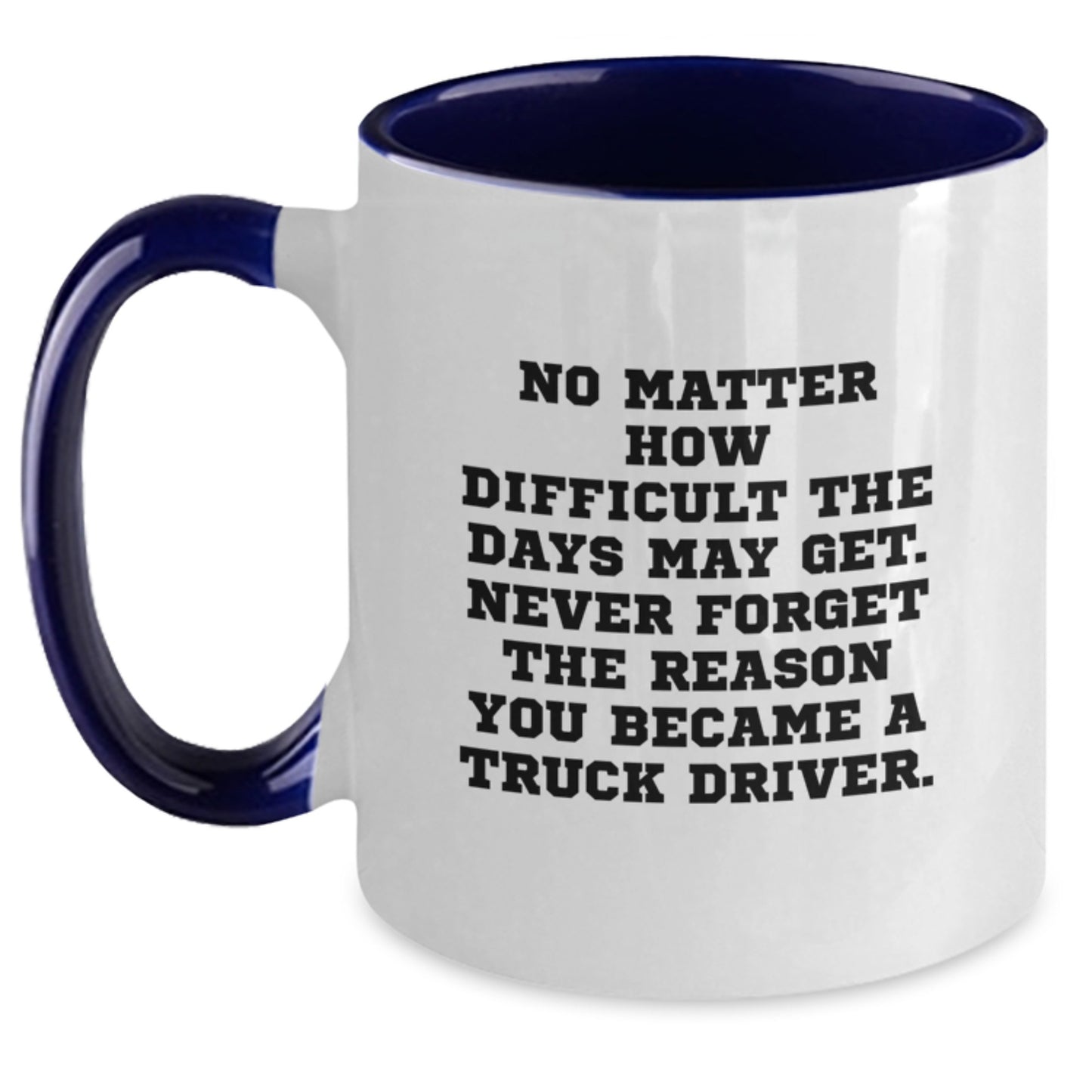 Inspiring Truck Driver Gifts from Men for Men - Christmas Unique Mugs with Funny Quote, Two Tone Coffee Mug for Truck Driver - Main