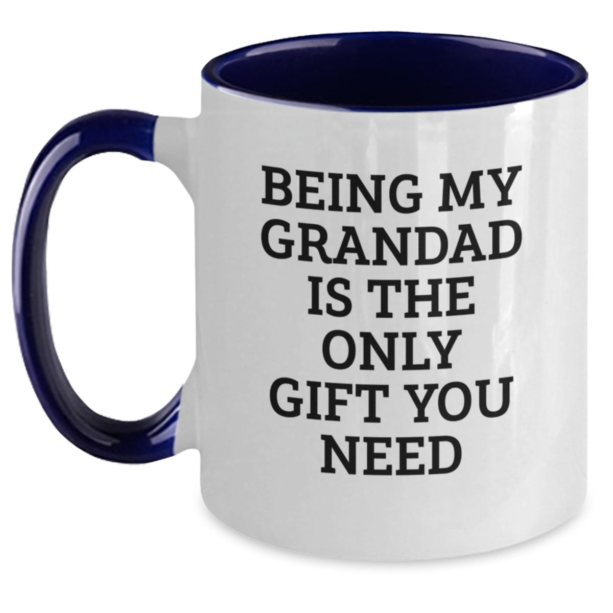 Gifts from Family and Friends for Grandad - Two Tone Funny Coffee Mug, Being My Grandad Is The Only Gift You Need - Main