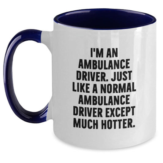 Ambulance Driver Gifts Funny Quote Two Tone Coffee Mug Valentine's Unique Gifts for Ambulance Driver Men by Friends - Main