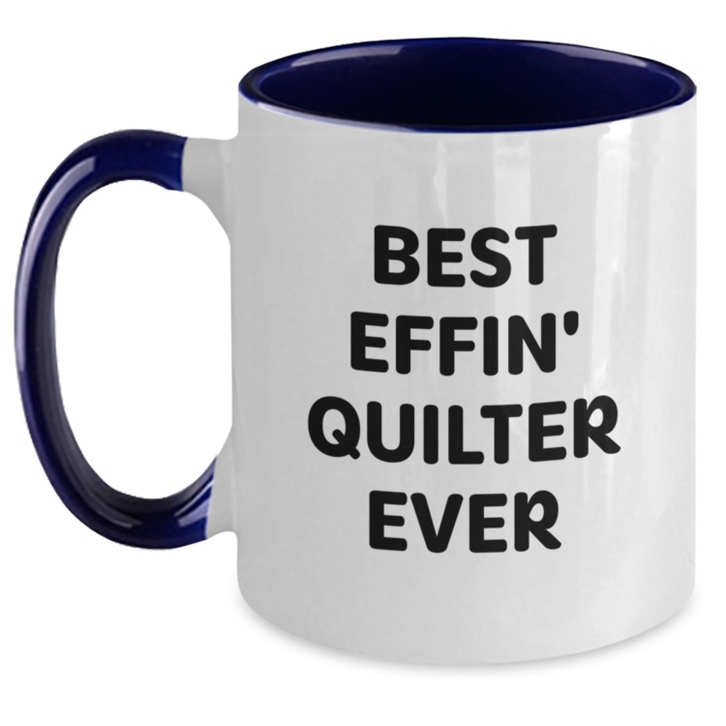 Funny Quilter Gifts from Family to Best Effin' Quilter Ever Lover for Graduation Unique Gifts - Quilter Two Tone Coffee Mug - Main