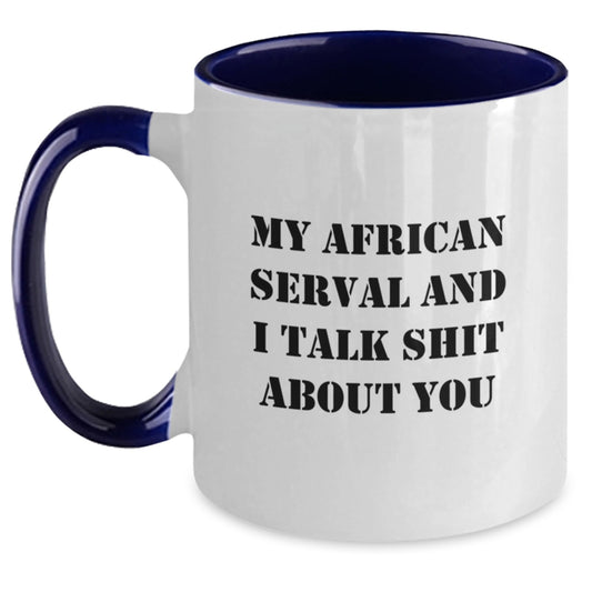 Funny African Serval Cat Gifts for Men - Gifts from Friends - Two Tone Coffee Mug - 'My African Serval And I Talk Shit About You' - Main