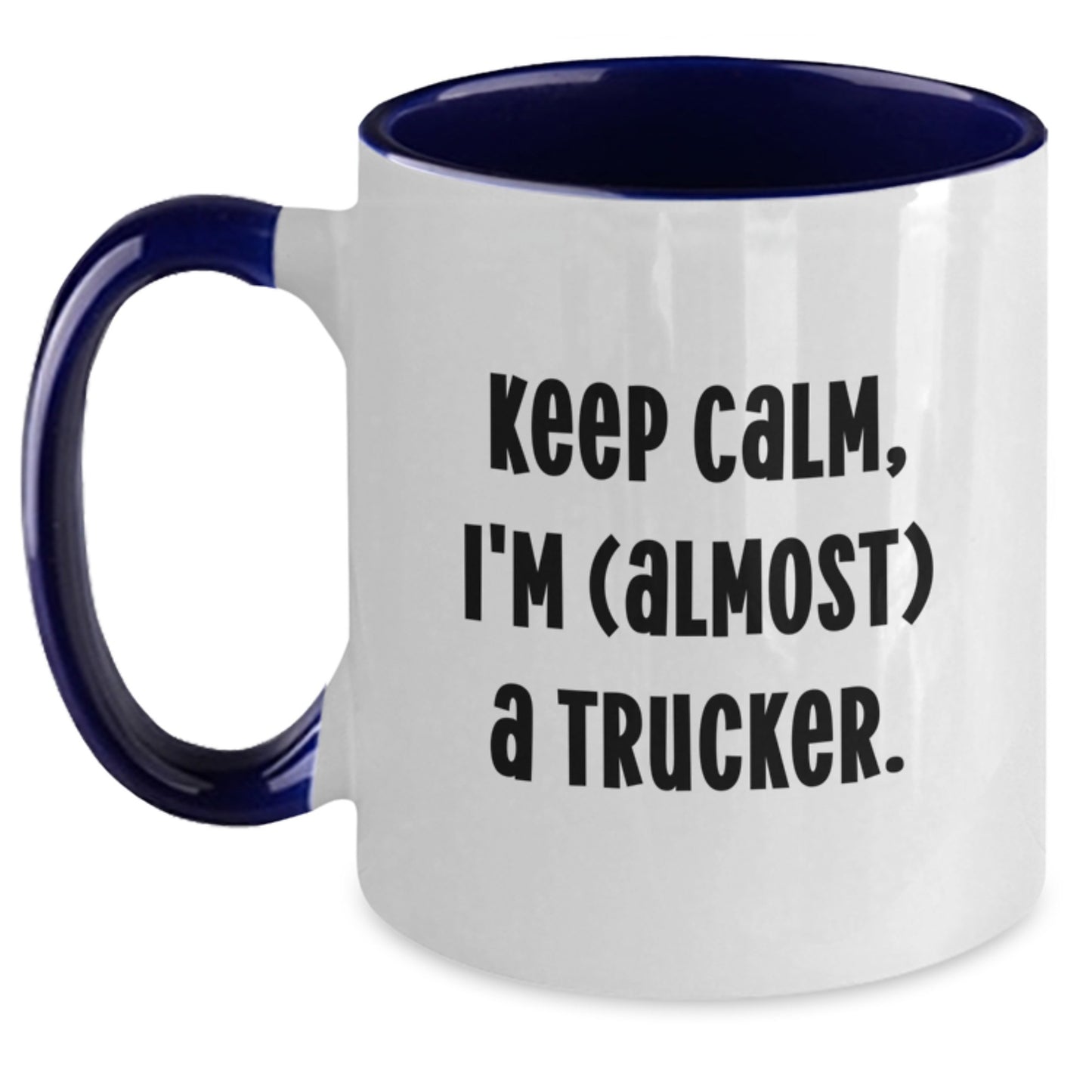 Funny Trucker Quote Mugs, Keep Calm, I'm (almost) A Trucker., Gifts for Trucker, Two Tone Coffee Mug, Graduation Unique Gifts from Family, Friends, Coworkers, Men, Women - Main