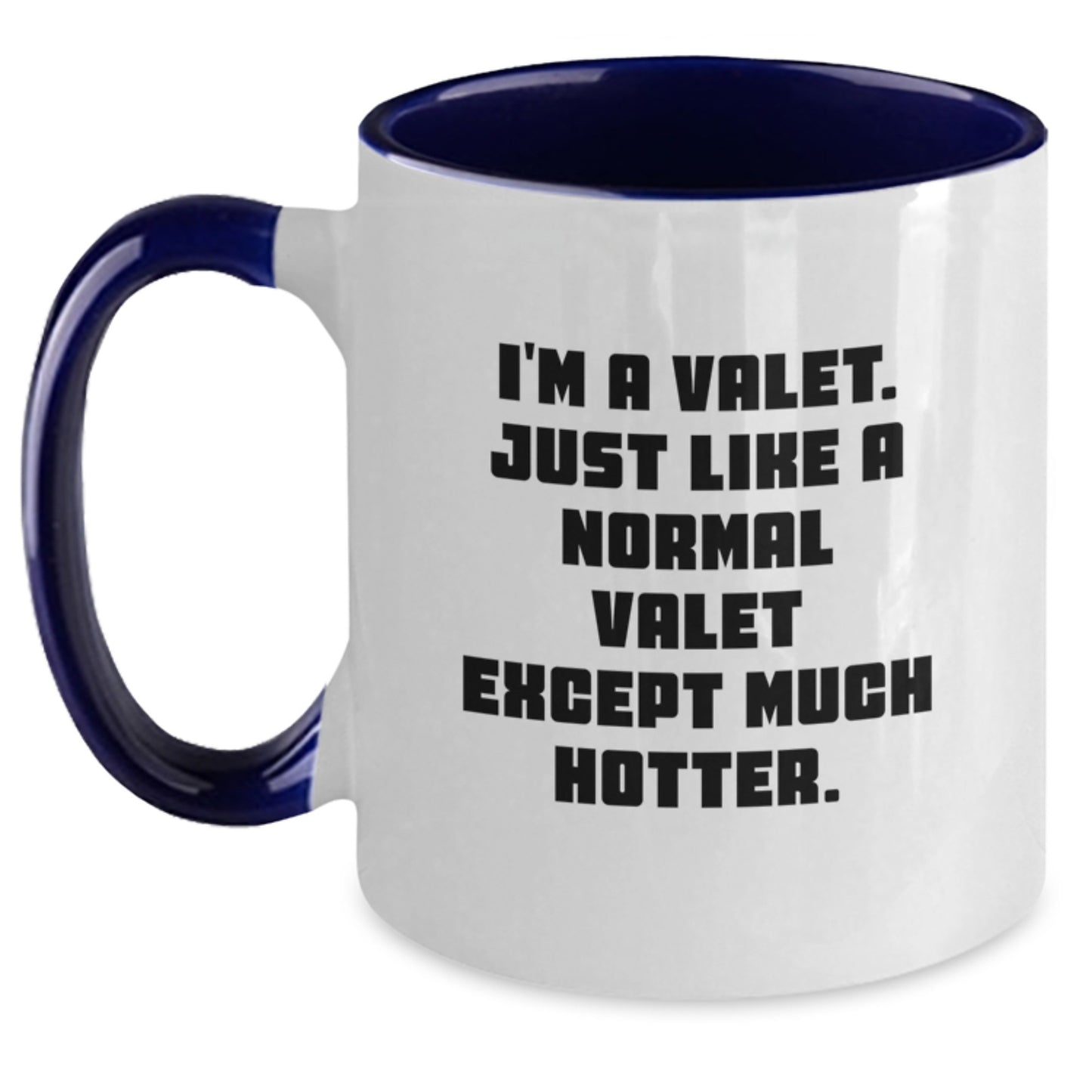 Funny Valet Gifts from Friends and Family for Valet Graduation Unique Two Tone Coffee Mugs - I'm A Valet Just Like A Normal Valet Except Much Hotter. - Main