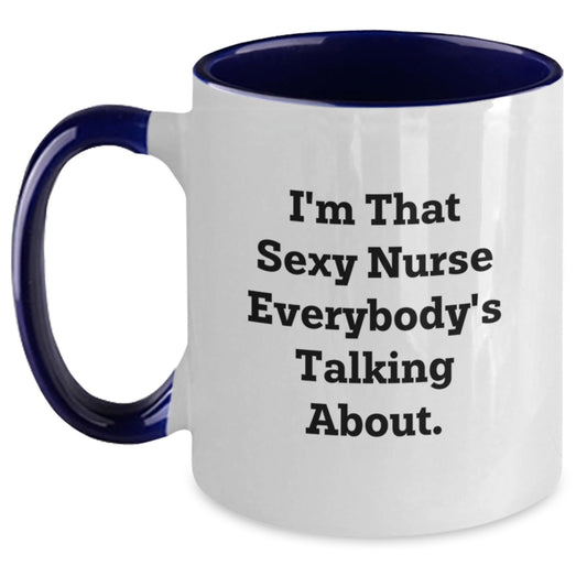 Funny Nurse Gifts from Men, Gifts for Nurse on Birthday, Two Tone Coffee Mug - I'm That Sexy Nurse Everybody's Talking About. - Main