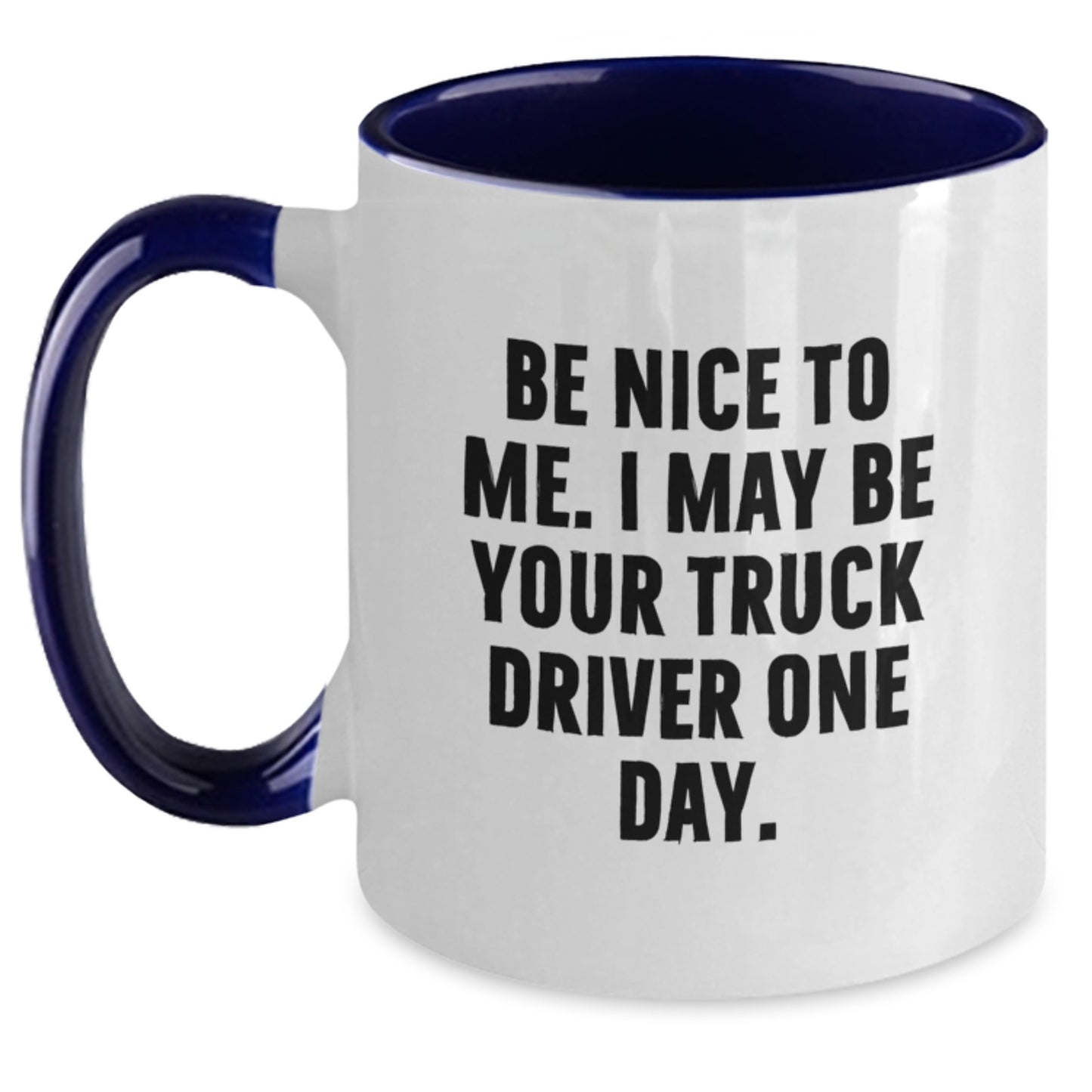 Funny Truck Driver Gifts from Friends for Men - Two Tone Coffee Mug with Be Nice To Me Quote - Birthday Unique - Main