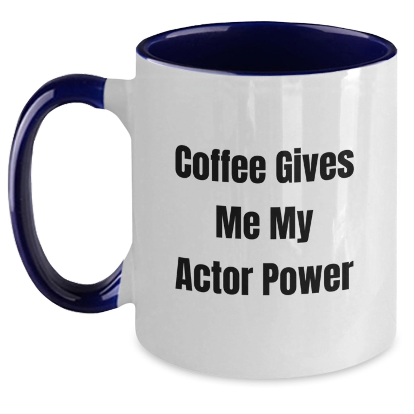 Funny Actor Gifts from Family to Actor Friends Graduation Unique Two Tone Coffee Mug Coffee Gives Me My Actor Power - Main