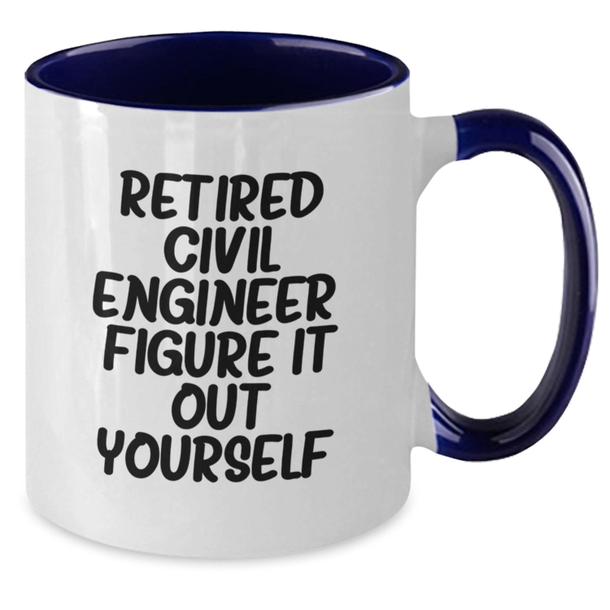 Funny Civil Engineer Gifts, Birthday Unique Mugs for Civil Engineers, Retired Civil Engineer Quote, Two Tone Coffee Mug, Gifts from Friends - Additional