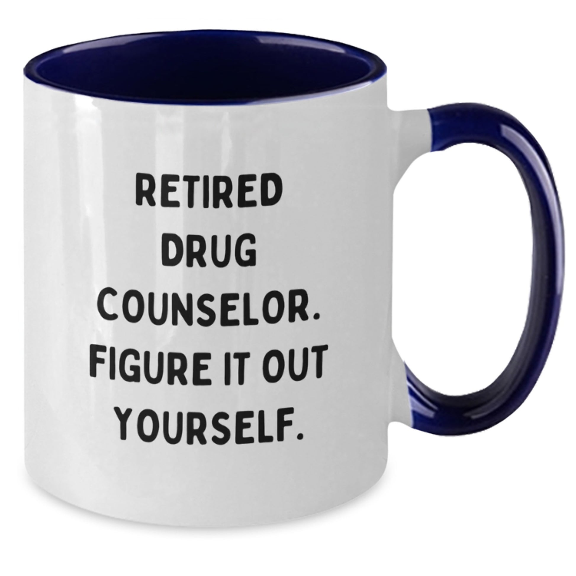 Gifts from Friends for the Retired 'Figure It Out Yourself' Drug Counselor Birthday Unique Mug, Two Tone Ceramic Coffee Mug with Sarcasm Quote - Additional