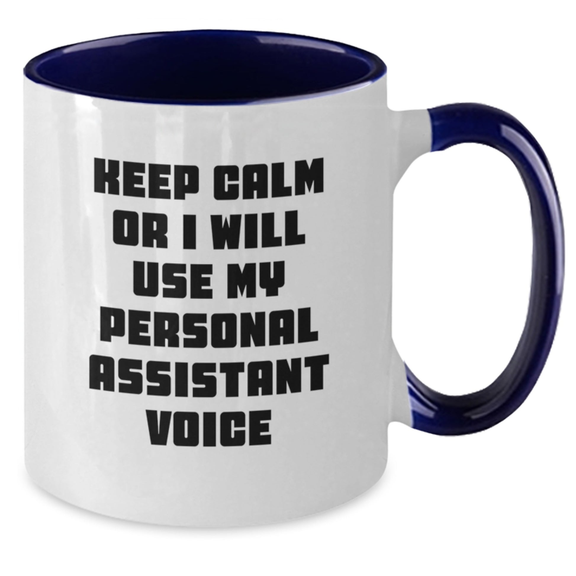 Funny Personal Assistant Gifts for Men from Friends - Keep Calm Or I Will Use My Personal Assistant Voice Two Tone Coffee Mug - Additional