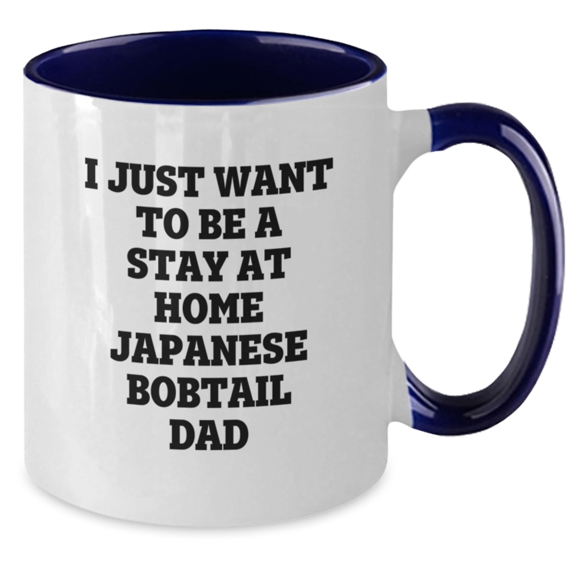 Funny Japanese Bobtail Cat Dad Gifts for Him from Friends - Graduation Unique Gifts for Him, I Just Want To Be A Stay At Home Japanese Bobtail Dad Two Tone Coffee Mug, Japanese Bobtail Cat Lovers - Additional