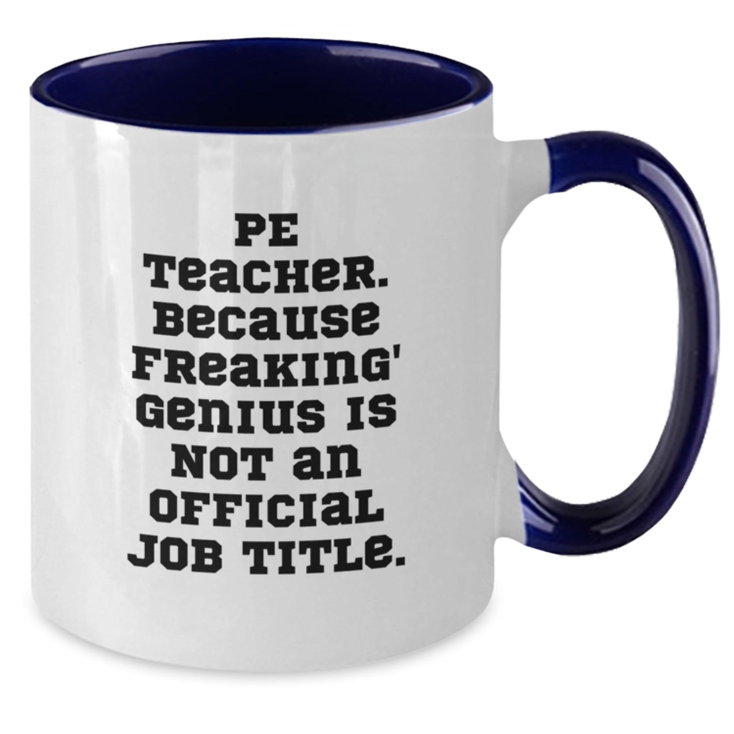 Funny PE Teacher Gifts from Friends for PE Teacher - Two Tone Coffee Mug with 'Pe Teacher. Because Freaking' genius Is Not An Official Job Title.' - Christmas Unique Presents - Additional