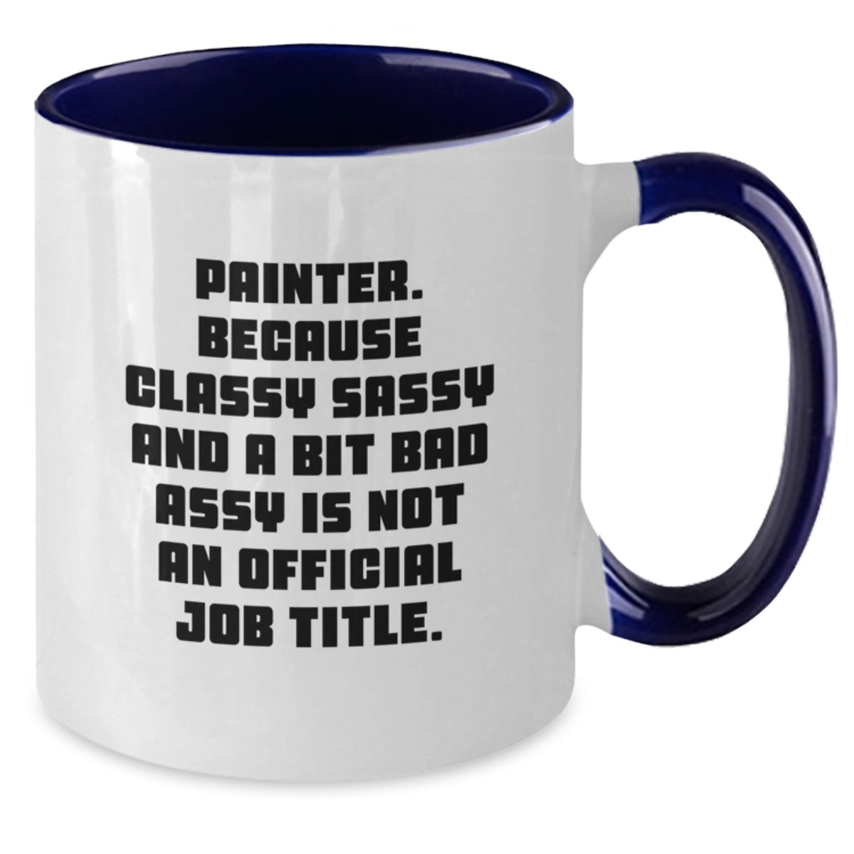 Painter Gift for Him - Classy, Sassy, and A Bit Bad Assy Keepsake Mug - Additional