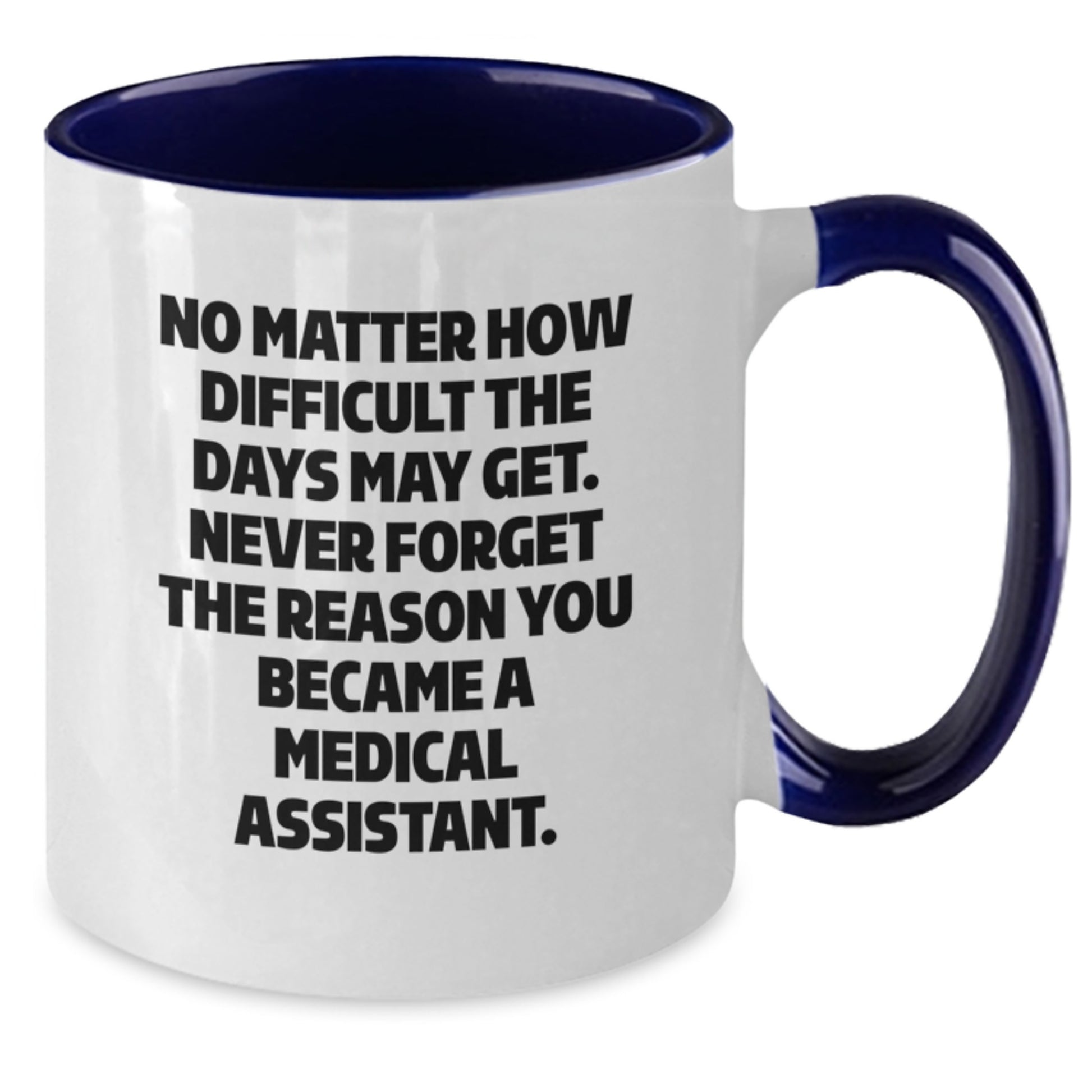 Medical Assistant Gifts, Funny Inspirational Two Tone Coffee Mug, Gifts from Friends for Medical Assistant Graduation, Never Forget Your Reason - Additional