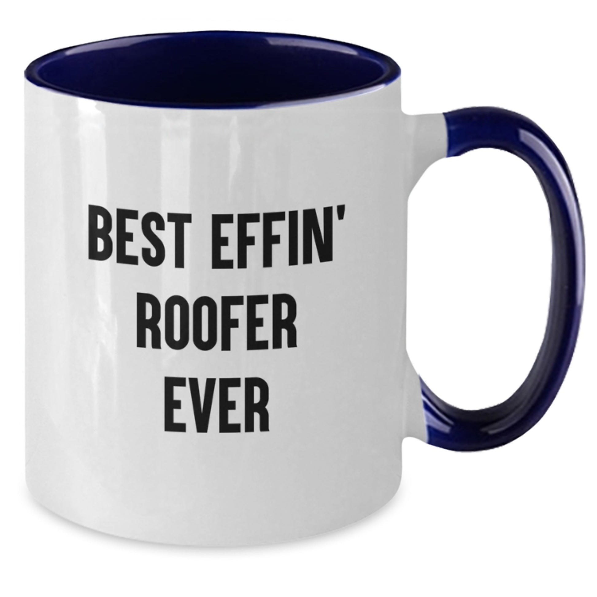 Funny Gifts for a Roofer, Best Effin' Roofer Ever, Two Tone Coffee Mug for Graduation, Gifts from Friends - Additional