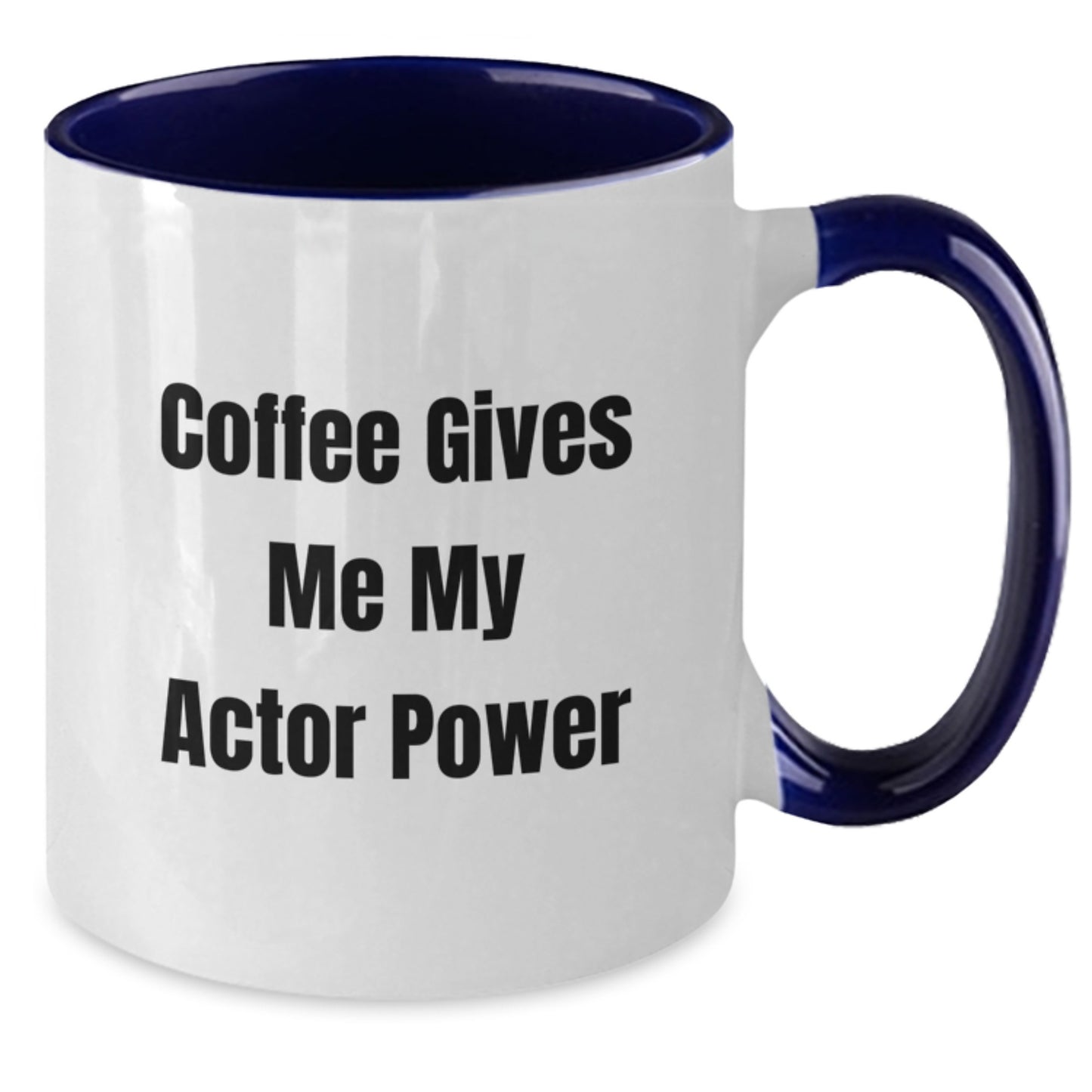Funny Actor Gifts from Family to Actor Friends Graduation Unique Two Tone Coffee Mug Coffee Gives Me My Actor Power - Additional