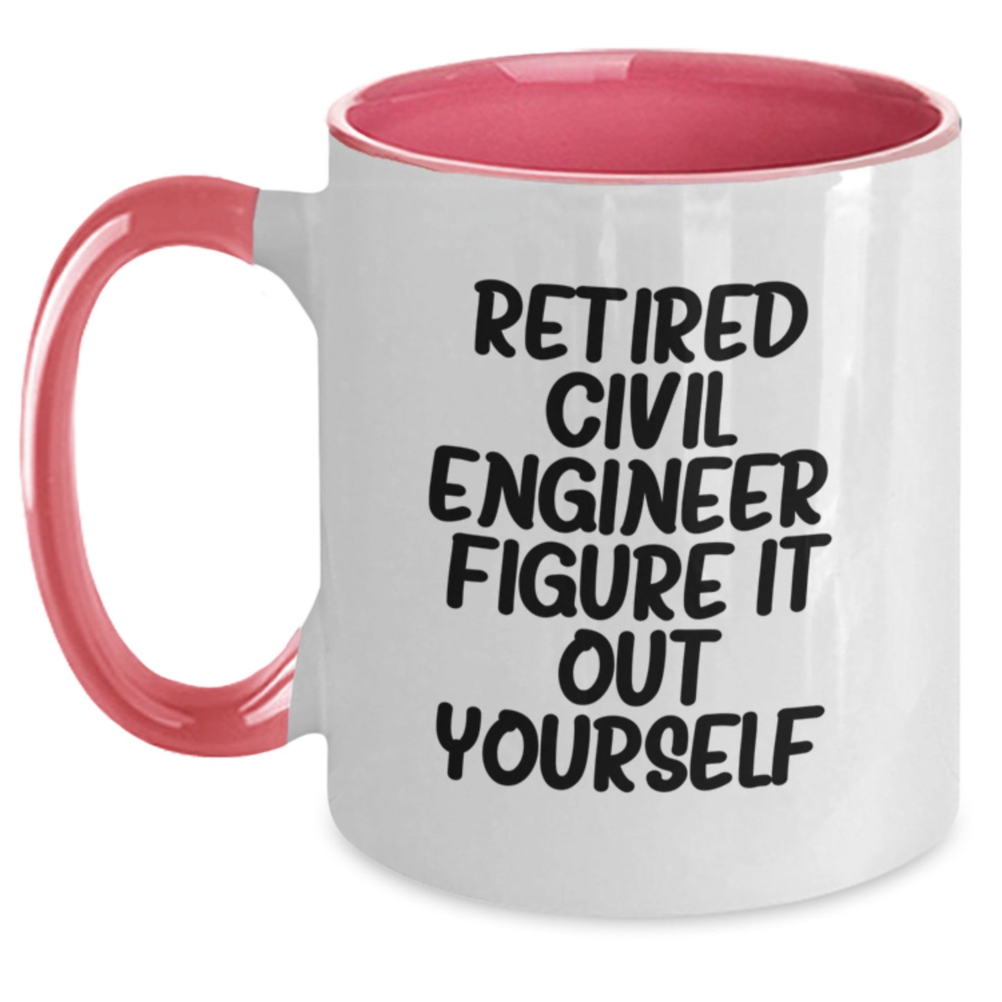 Funny Civil Engineer Gifts, Birthday Unique Mugs for Civil Engineers, Retired Civil Engineer Quote, Two Tone Coffee Mug, Gifts from Friends - Main