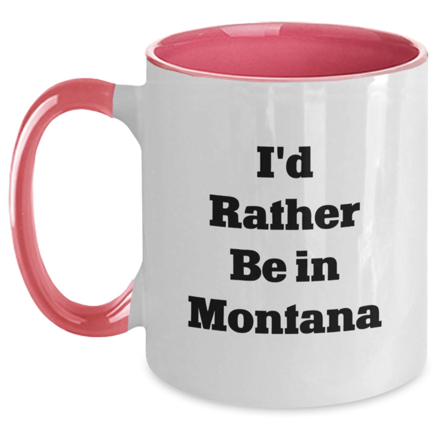 Funny Montana Gifts, I'd Rather Be In Montana Two Tone Coffee Mug for Graduation, Unique Gifts from Friends or Family to Men and Women Who Love Montana, Great for Coworkers and Family Members - Main
