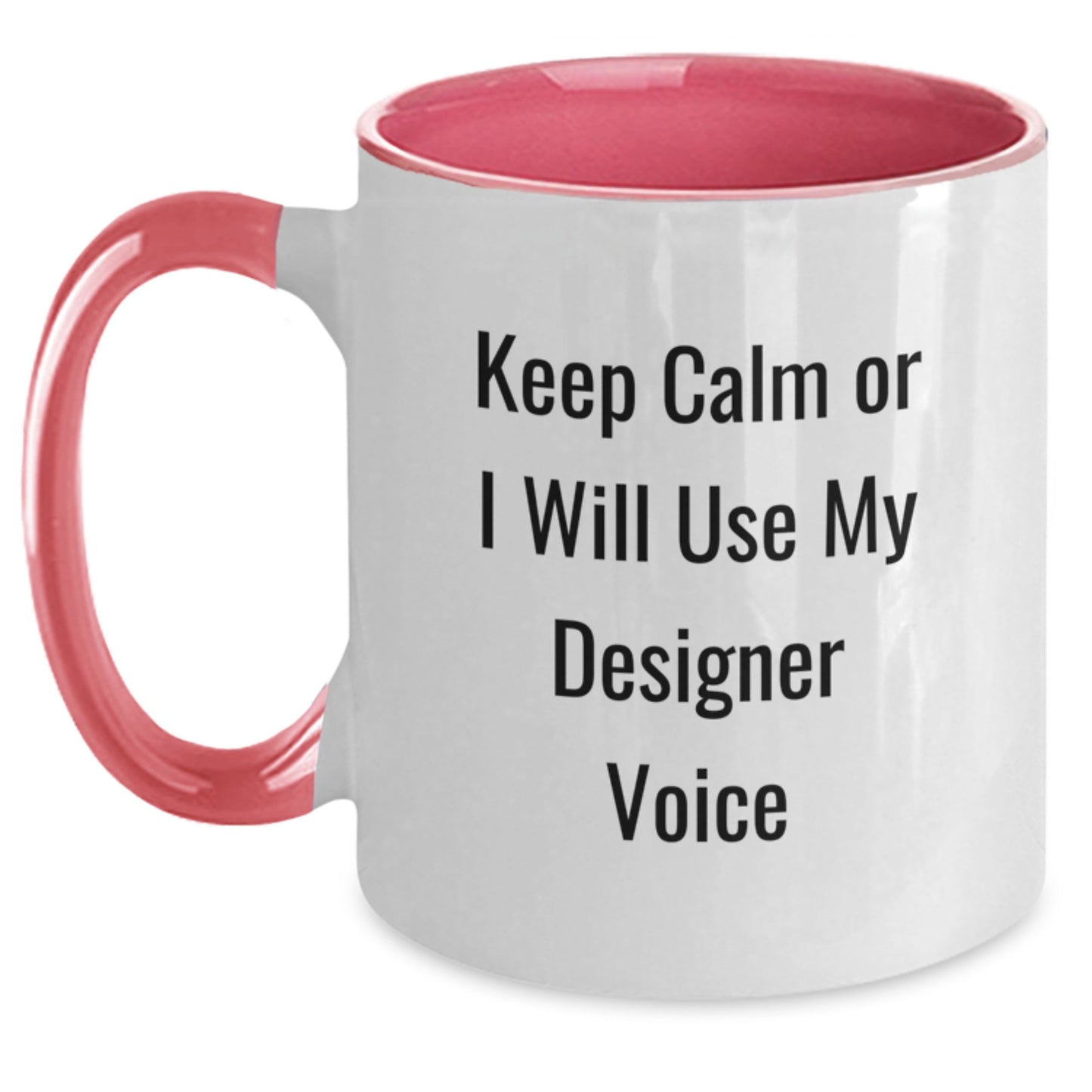 Funny Two Tone Coffee Mugs for Designer Friends and Family Unique Gifts from Men or Women, Keep Calm Or I Will Use My Designer Voice, Unique Christmas Unique Gifts - Main
