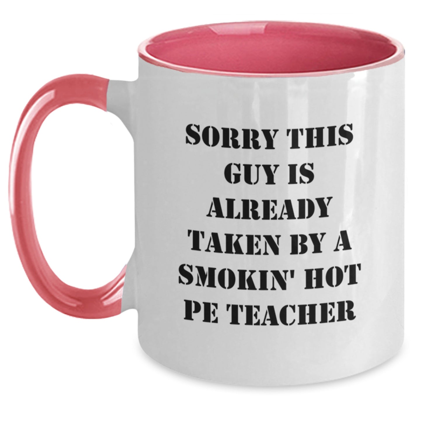 Funny PE Teacher Two Tone Coffee Mug Gifts from Friends, Coworkers, Family for Birthday, Sorry This Guy Is Already Taken - Main
