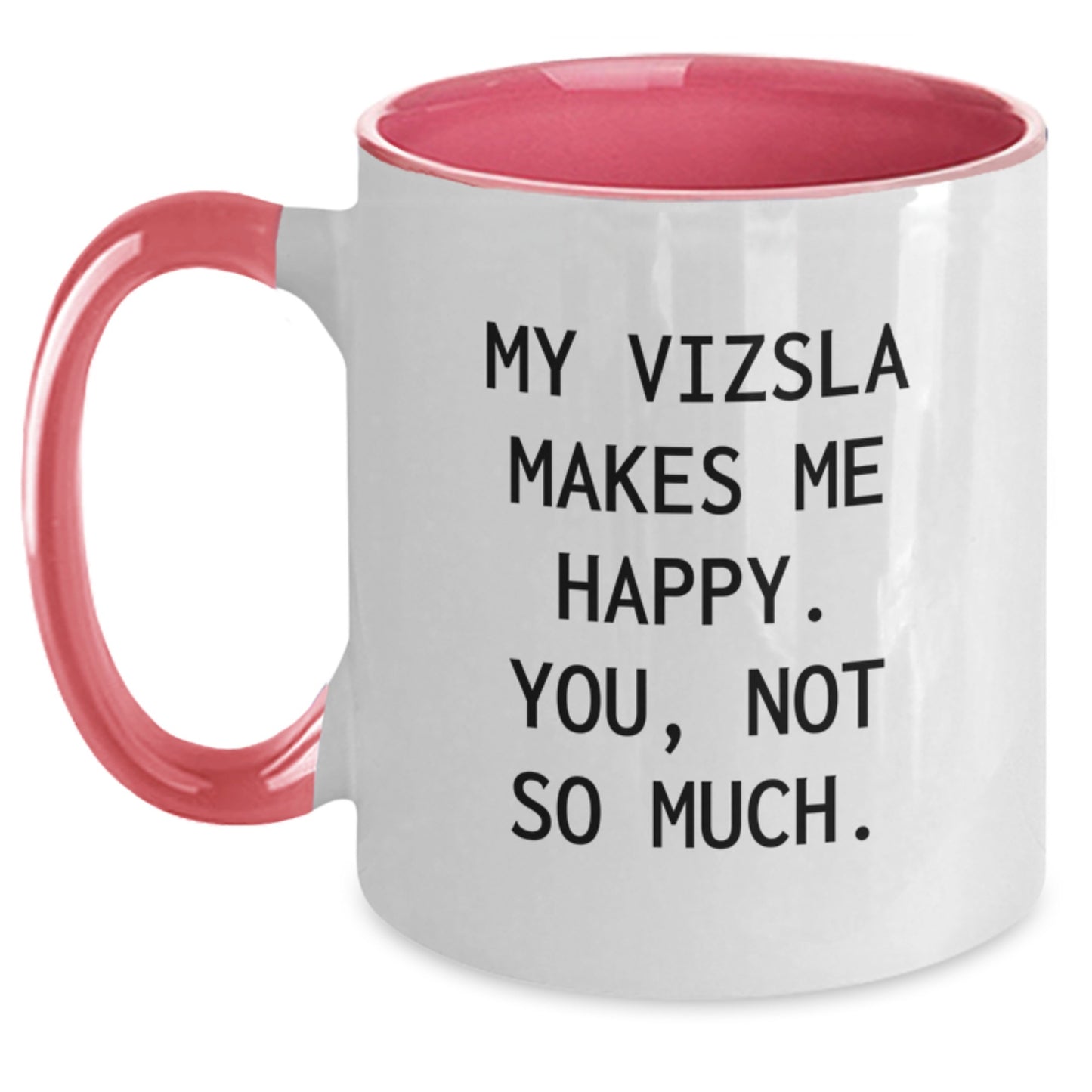 Funny Vizsla Dog Gifts from Friends, Birthday Unique Gifts for Vizsla Dog Owners, Unique Two Tone Coffee Mug, My Vizsla Makes Me Happy. You, Not So Much. - Main