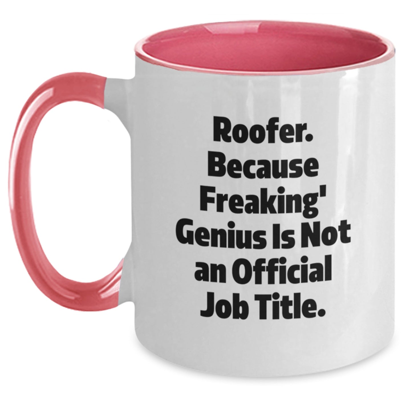 Funny Roofer Gifts - Two Tone Coffee Mug for Graduation - Gifts from Friends to a Roofer - Because Freaking' genius Is Not An Official Job Title. - Main