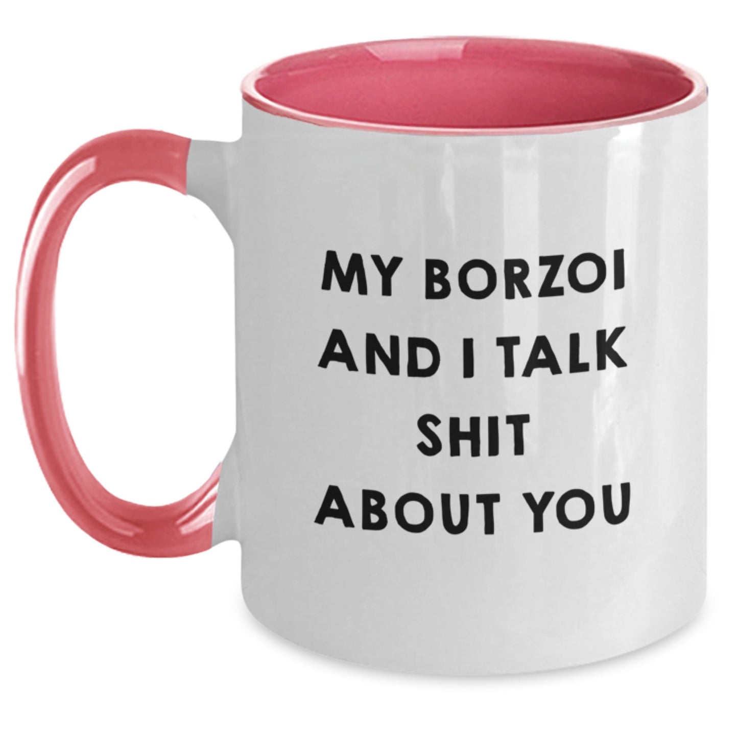Funny Borzoi Dog Gifts for Mom, My Borzoi And I Talk Shit About You Two Tone Coffee Mug - Perfect for Borzoi Lovers, Unique Mother's Day Unique Gifts from Family to Mom - Main