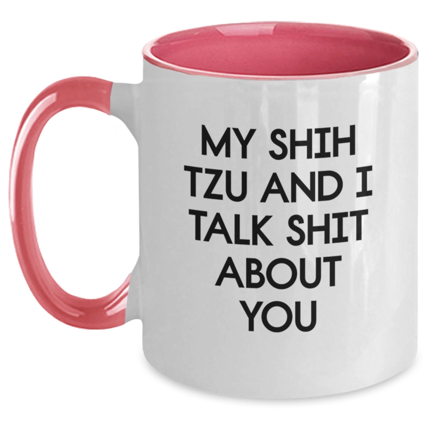 Funny Shih Tzu Dog Birthday Unique Gifts from Family and Friends for Him or Her - My Shih Tzu And I Talk Shit About You Two Tone Coffee Mug - Main