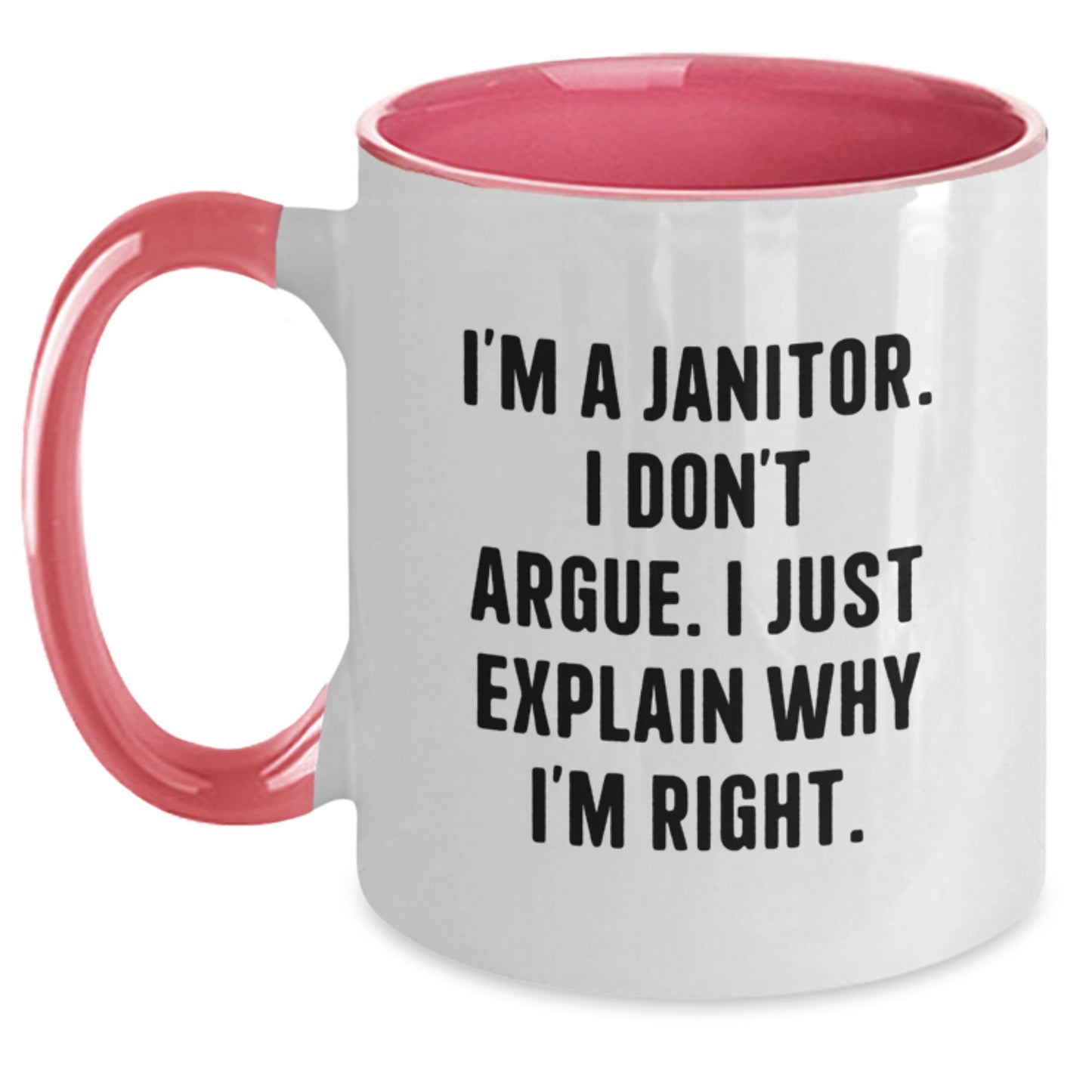 Funny Janitor Gifts from Men, Women, or Friends to Janitor on Birthday Unique Presents with Two Tone Coffee Mug, 'I'm A Janitor. I Don't Argue. I Just Explain Why I'm Right.' - Main