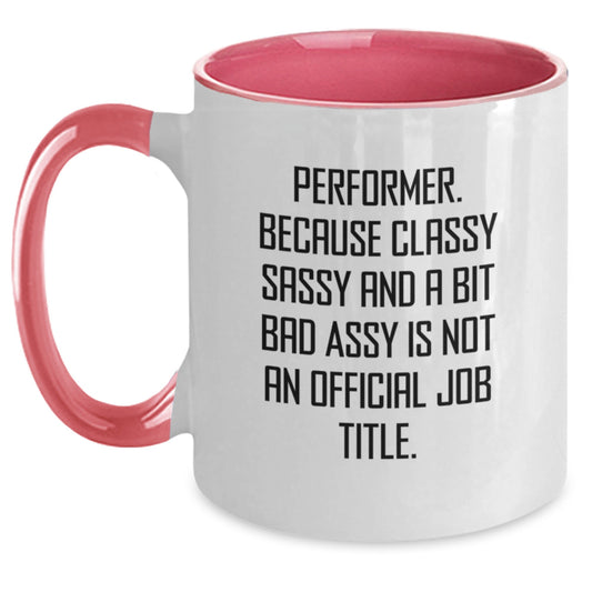 Funny Performer Gifts for Men Women Friends Coworkers from Family - 'Performer. Because Classy Sassy And A Bit Fearlessy Is Not An Official Job Title.' Two Tone Coffee Mug - Main