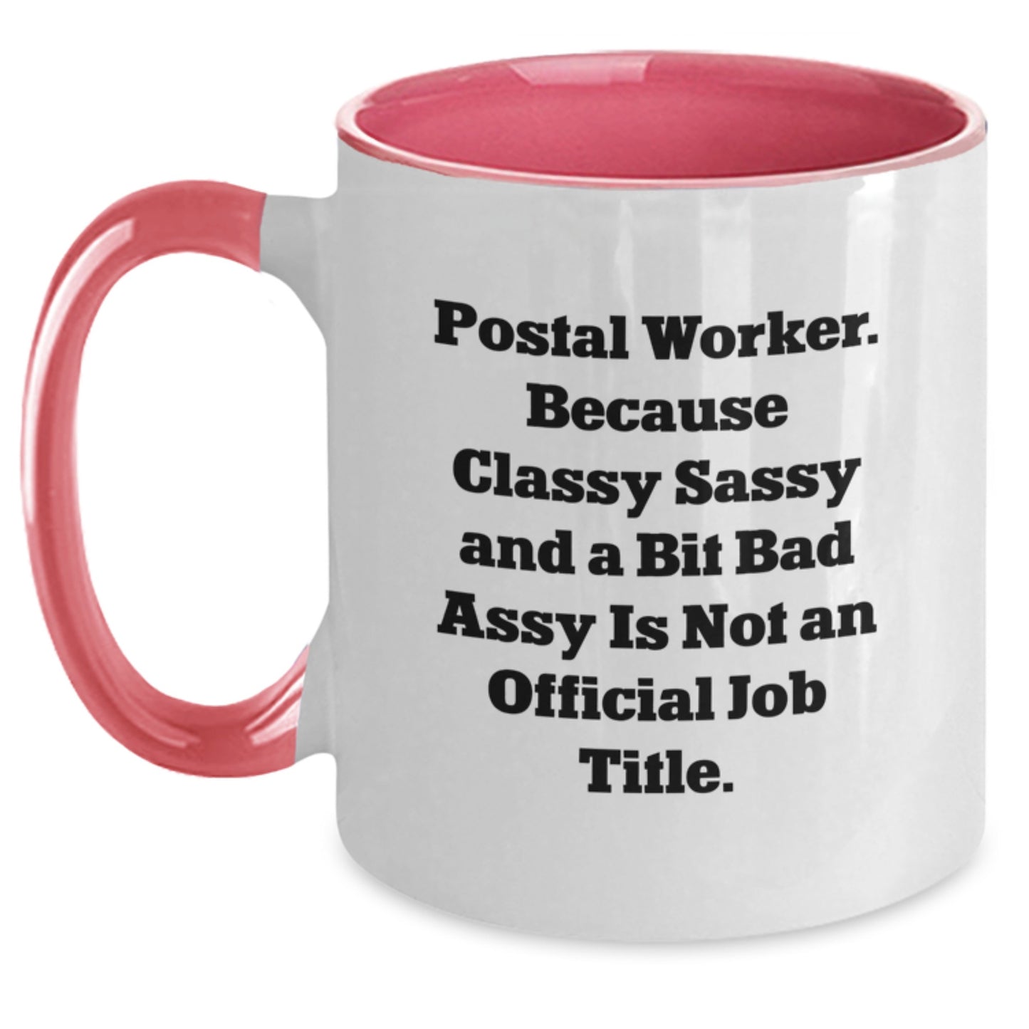 Unique Gifts for Postal Worker Friends, Men, Women, Coworkers - Two Tone Coffee Mug, Funny Quote 'Postal Worker. Because Classy Sassy And A Bit Fearlessy Is Not An Official Job Title.' - Main