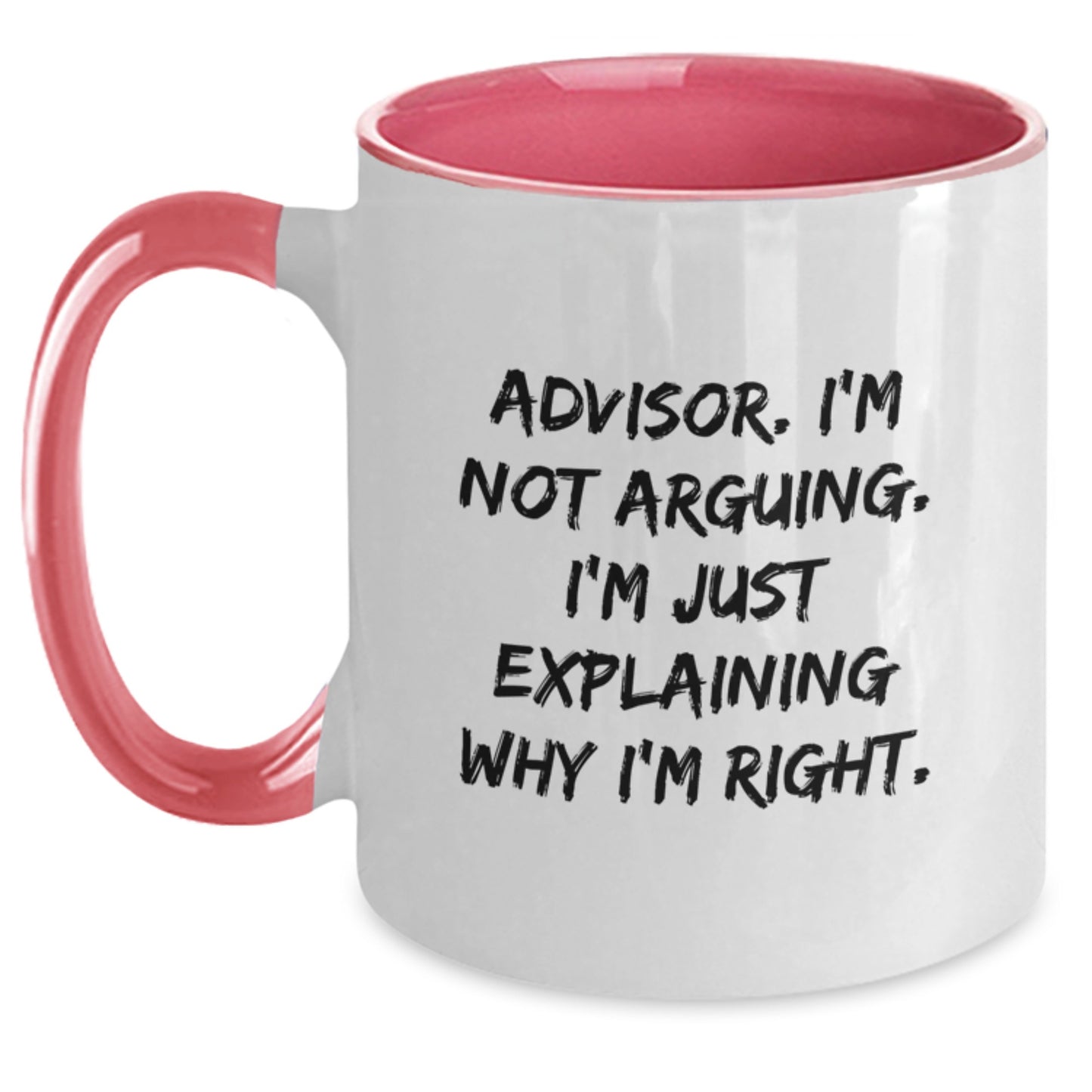 Funny Advisor Gifts from Friends, Two Tone Coffee Mug for Advisor 'I'm Not Arguing. I'm Just Explaining Why I'm Right.' Christmas Unique Presents - Main
