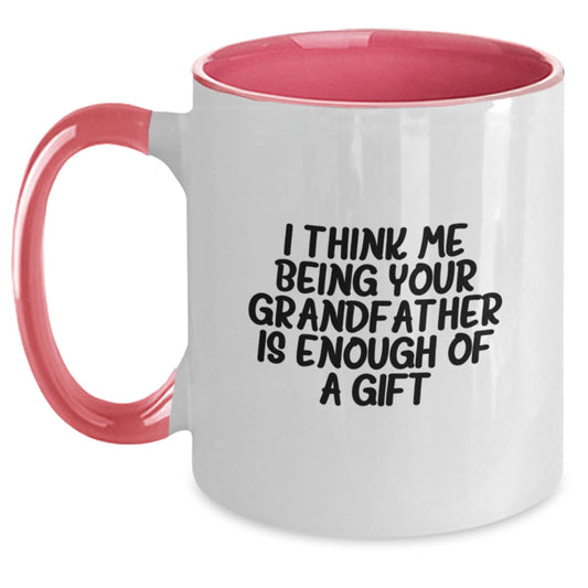 Funny Grandfather Gifts from Men to Grandfather on Father's Day Unique Two Tone Coffee Mug with I Think Me Being Your Grandfather Is Enough Of A Gift Quote - Black and White - Main