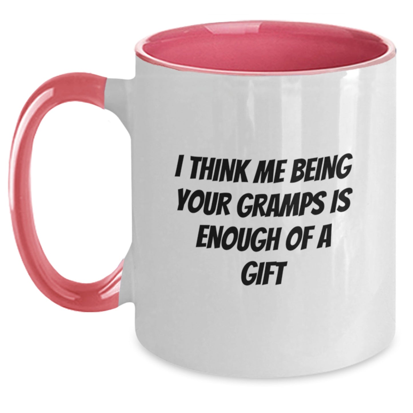 Funny Gifts from Gramps - Graduation Unique Gifts for Men - Two Tone Coffee Mug with 'I Think Me Being Your Gramps Is Enough Of A Gift' Quote - Main