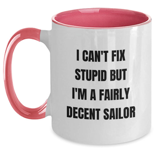 Funny Sailor Gifts for Him from Mom - I Can't Fix Stupid But I'm A Fairly Decent Sailor - Two Tone Coffee Mug, Christmas Unique - Main