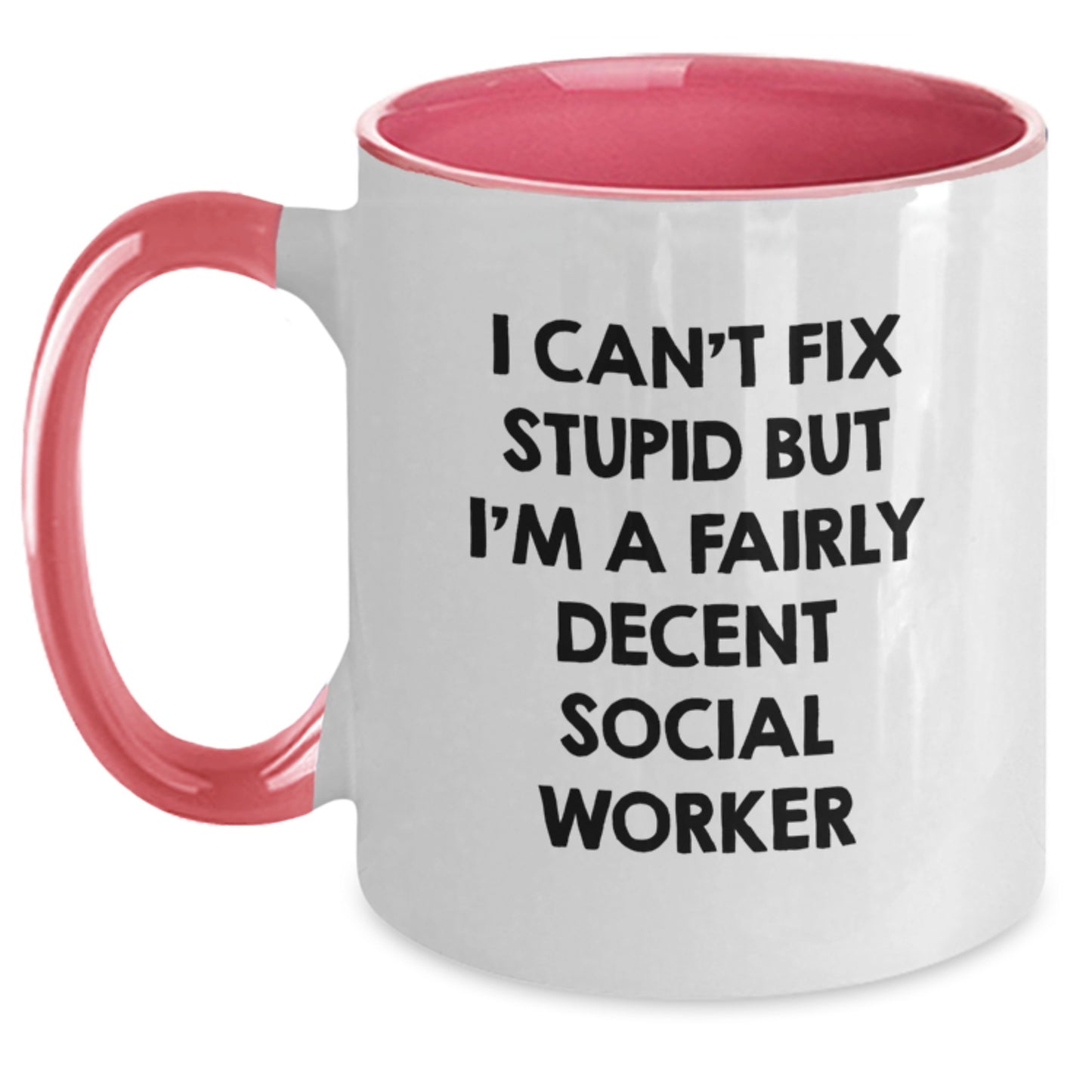 Funny Social Worker Gifts, Two Tone Coffee Mug for Social Worker Graduation - I Cant Fix Stupid But Im A Fairly Decent Social Worker Gifts from Friends - Main