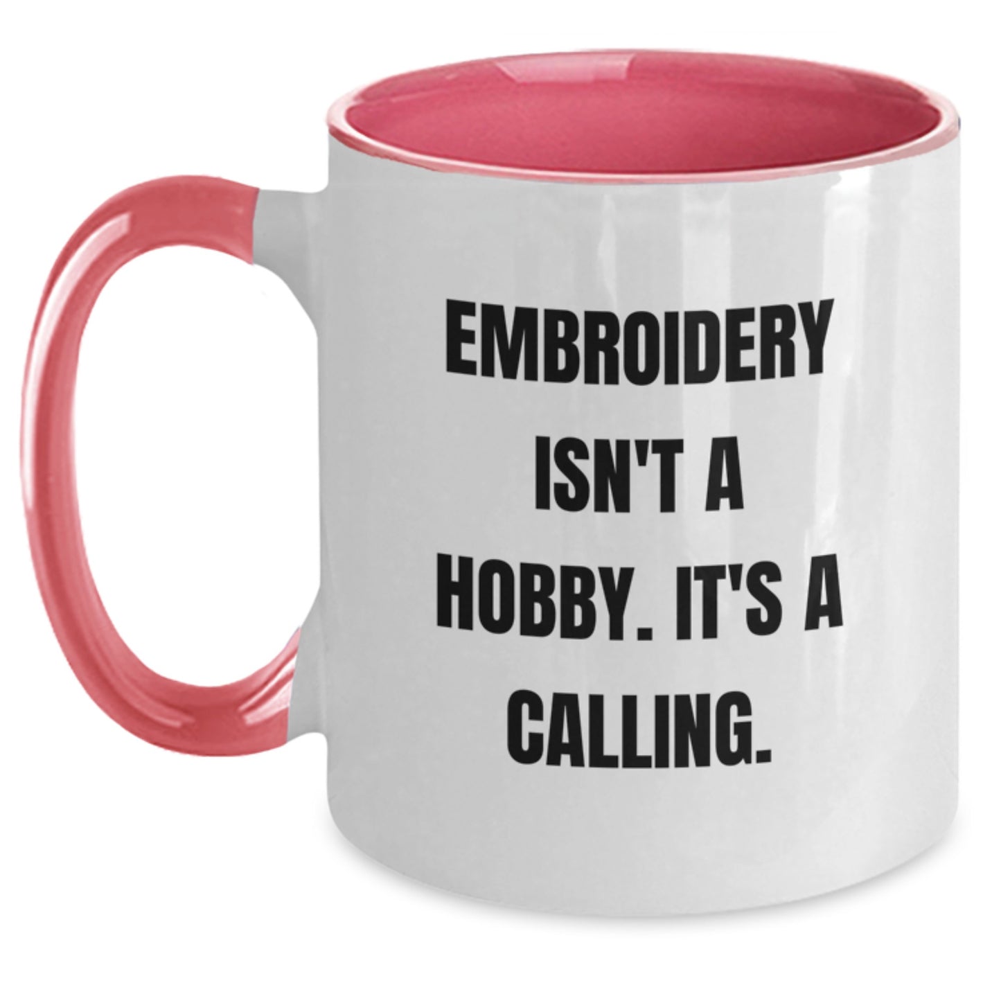 Funny Embroidery Gifts for Him or Her - 'Embroidery Isn't A Hobby. It's A Calling.' Two Tone Coffee Mug for Graduation - Main