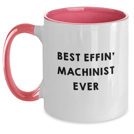 Funny Machinist Gifts from Friends and Family, Best Effin' Machinist Ever Two Tone Coffee Mug for Him, Unique Christmas Memorable Presents - Main